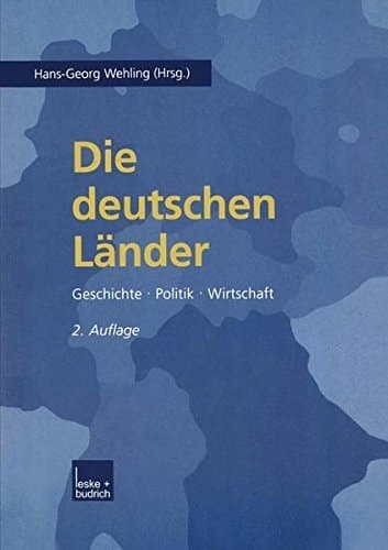 Die deutschen Länder. Geschichte, Politik, Wirtschaft.