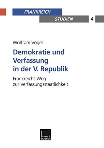 Demokratie und Verfassung in der V. Republik Frankreichs Weg zur Verfassungsstaatlichkeit