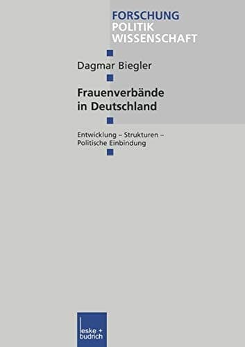 Frauenverbände in Deutschland: Entwicklung Strukturen Politische Einbindung (Forschung Politik, 139) (German Edition)