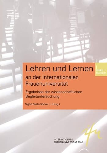Lehren und Lernen an der Internationalen Frauenuniversität Ergebnisse der Wissenschaftlichen Begleituntersuchung