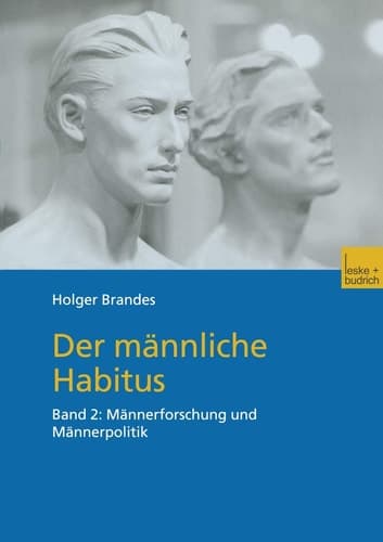 Der männliche Habitus Band 2: Männerforschung und Männerpolitik