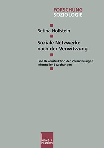 Soziale Netzwerke nach der Verwitwung Eine Rekonstruktion der Veränderungen informeller Beziehungen