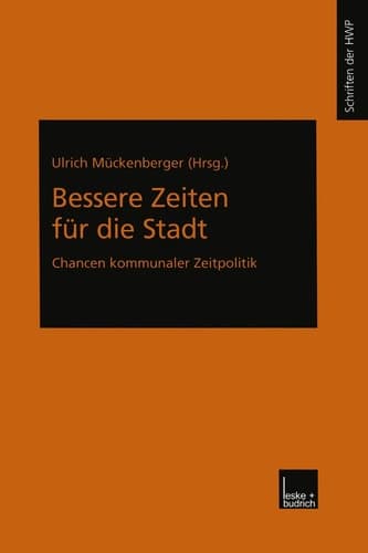 Bessere Zeiten für die Stadt Chancen kommunaler Zeitpolitik