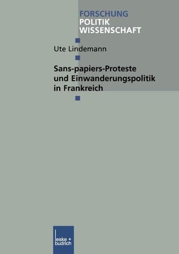 Sans-Papiers-Proteste und Einwanderungspolitik in Frankreich (Forschung Politik, 131) (German Edition)