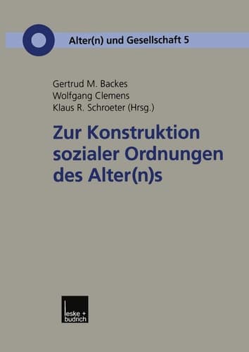 Zur Konstruktion sozialer Ordnungen des Alter(n)s (Alter(n) und Gesellschaft, 5) (German Edition)