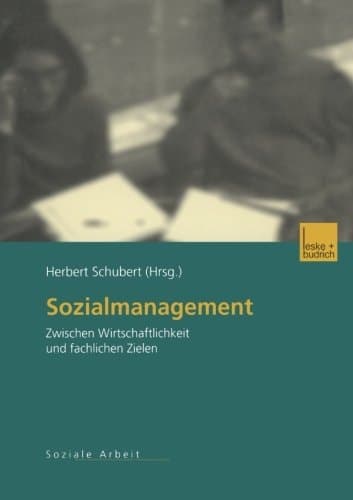 Sozialmanagement zwischen Wirtschaftlichkeit und fachlichen Zielen