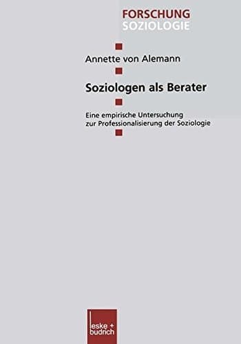Soziologen als Berater Eine empirische Untersuchung zur Professionalisierung der Soziologie