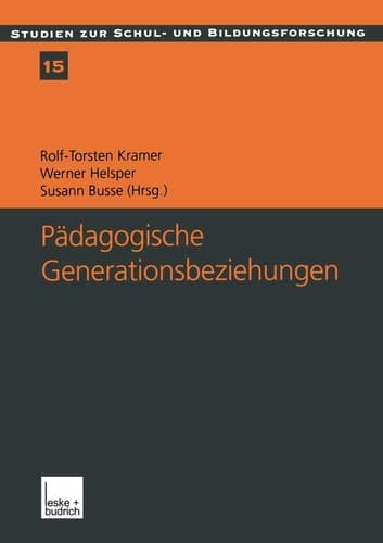 Pädagogische Generationsbeziehungen Jugendliche im Spannungsfeld von Schule und Familie