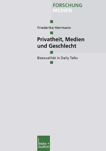 Privatheit, Medien und Geschlecht: Bisexualität in Daily Talks (Forschung Medien, 136) (German Edition)