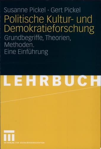Politische Kultur- und Demokratieforschung Grundbegriffe, Theorien, Methoden. Eine Einführung