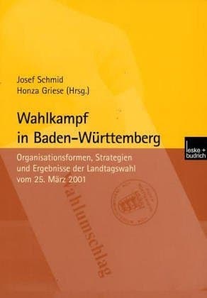 Wahlkampf in Baden-Württemberg: Organisationsformen, Strategien und Ergebnisse der Landtagswahl vom 25. März 2001 (German Edition)