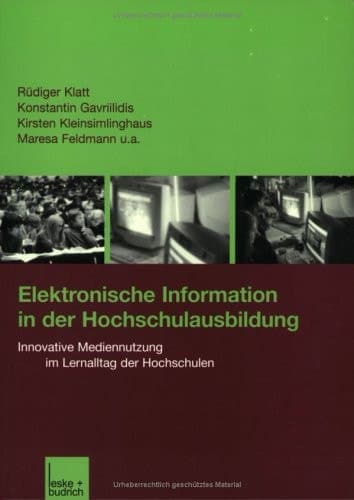 Elektronische Information in der Hochschulausbildung Innovative Mediennutzung im Lernalltag der Hochschulen