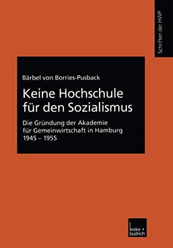 Keine Hochschule für den Sozialismus: Die Gründung der Akademie für Gemeinwirtschaft in Hamburg 1945–1955 (Schriftenreihe der HWP) (German Edition)