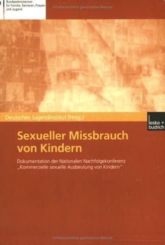 Sexueller Missbrauch von Kindern Dokumentation der Nationalen Nachfolgekonferenz „Kommerzielle sexuelle Ausbeutung von Kindern“ vom 14./15. März 2001 in Berlin