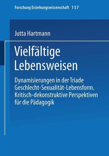 vielfältige Lebensweisen Dynamisierungen in der Triade Geschlecht — Sexualität — Lebensform
