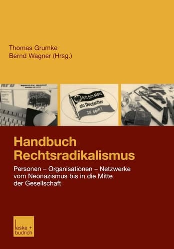 Handbuch Rechtsradikalismus: Personen ― Organisationen ― Netzwerke vom Neonazismus bis in die Mitte der Gesellschaft (German Edition)