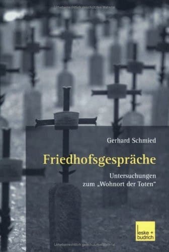 Friedhofsgespräche Untersuchungen zum „Wohnort der Toten“