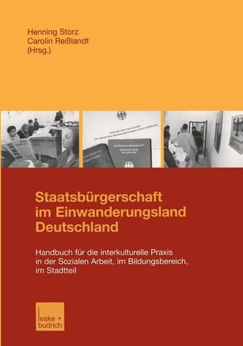 Staatsbürgerschaft im Einwanderungsland Deutschland Handbuch für die interkulturelle Praxis in der Sozialen Arbeit, im Bildungsbereich, im Stadtteil