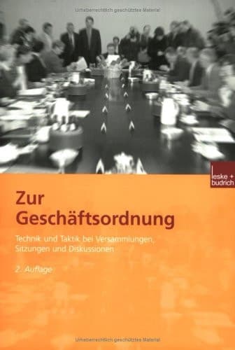 Zur Geschäftsordnung Technik und Taktik bei Versammlungen, Sitzungen und Diskussionen