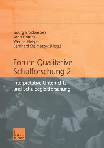 Forum qualitative Schulforschung 2 Interpretative Unterrichts- und Schulbegleitforschung
