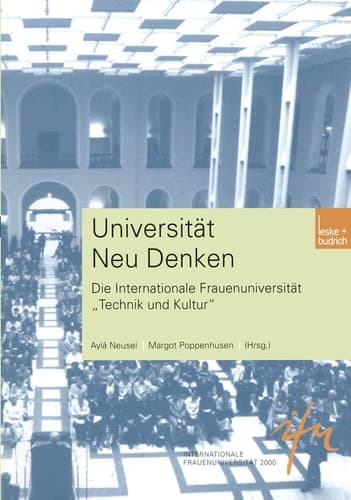 Universität Neu Denken: Die Internationale Frauenuniversität „Technik und Kultur“ (Schriftenreihe der internationalen Frauenuniversität "Technik und Kultur", 8) (German Edition)