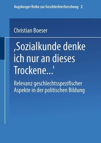 „Bei Sozialkunde denke ich nur an dieses Trockene ...“ Relevanz geschlechtsspezifischer Aspekte in der politischen Bildung