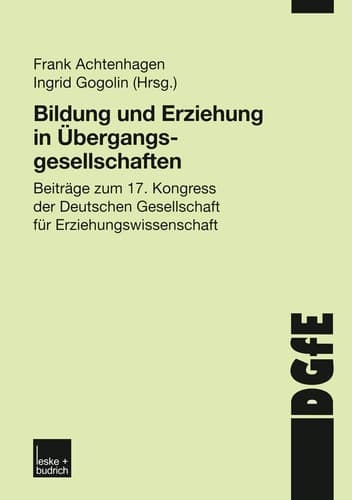 Bildung und Erziehung in Übergangsgesellschaften Beiträge zum 17. Kongress der Deutschen Gesellschaft für Erziehungswissenschaft