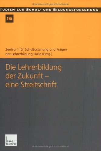 Die Lehrerbildung der Zukunft — eine Streitschrift Eine Streitschrift