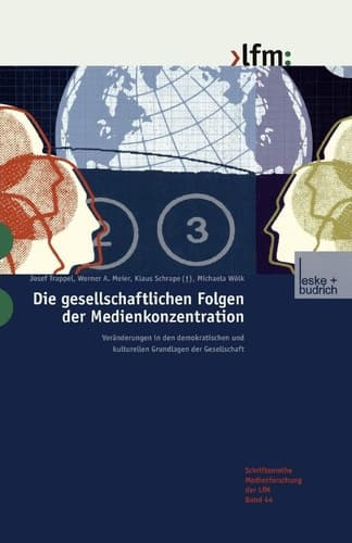 Die gesellschaftlichen Folgen der Medienkonzentration: Veränderungen in den demokratischen und kulturellen Grundlagen der Gesellschaft (German Edition)