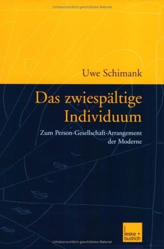 Das zwiespältige Individuum Zum Person-Gesellschaft-Arrangement der Moderne