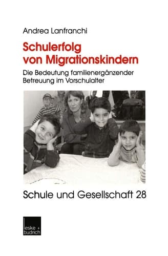 Schulerfolg von Migrationskindern Die Bedeutung familienergänzender Betreuung im Vorschulalter