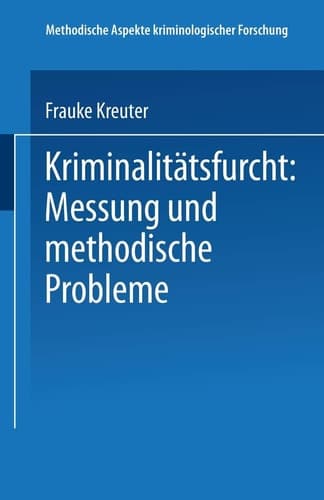 Kriminalitätsfurcht: Messung und methodische Probleme