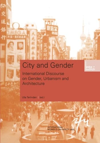City and Gender: Intercultural Discourse on Gender, Urbanism and Architecture (Schriftenreihe der internationalen Frauenuniversität "Technik und Kultur", 12) (German Edition)