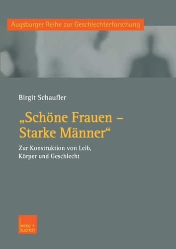 „Schöne Frauen — Starke Männer“ Zur Konstruktion von Leib, Körper und Geschlecht