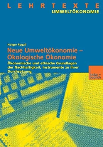 Neue Umweltökonomie - ökologische Ökonomie ökonomische und ethische Grundlagen der Nachhaltigkeit, Instrumente zu ihrer Durchsetzung