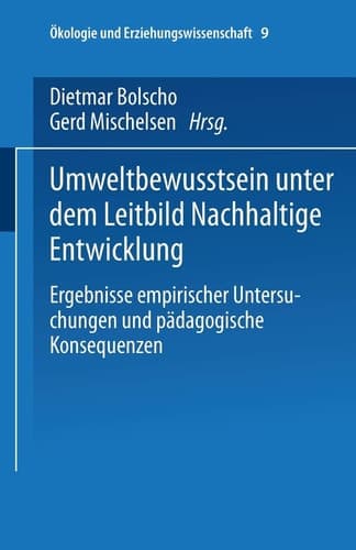 Umweltbewusstsein unter dem Leitbild Nachhaltige Entwicklung Ergebnisse empirischer Untersuchungen und pädagogische Konsequenzen