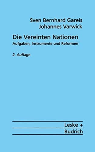 Die Vereinten Nationen Aufgaben, Instrumente und Reformen
