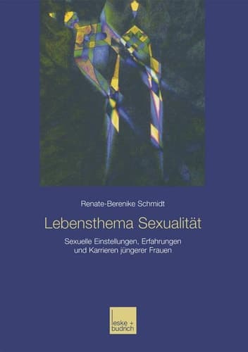 Lebensthema Sexualität: Sexuelle Einstellungen, Erfahrungen und Karrieren jüngerer Frauen (German Edition)