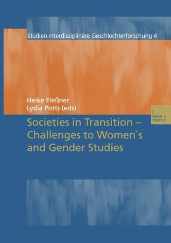 Societies in Transition ― Challenges to Women’s and Gender Studies (Studien Interdisziplinäre Geschlechterforschung, 4)