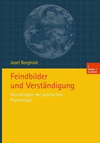 Feindbilder und Verständigung Grundfragen der politischen Psychologie