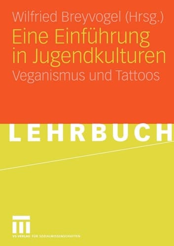 Eine Einführung in Jugendkulturen Veganismus und Tattoos