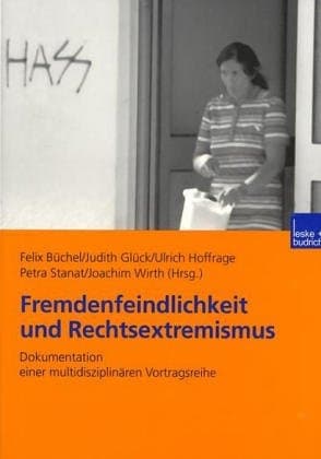 Fremdenfeindlichkeit und Rechtsextremismus: Dokumentation einer multidisziplinären Vortragsreihe (German Edition)