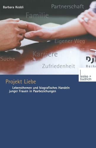 Projekt Liebe Lebensthemen und biografisches Handeln junger Frauen in Paarbeziehungen
