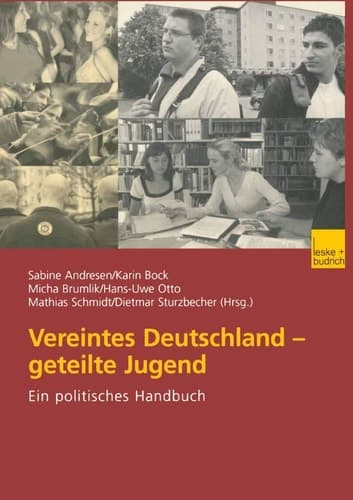 Vereintes Deutschland — geteilte Jugend Ein politisches Handbuch
