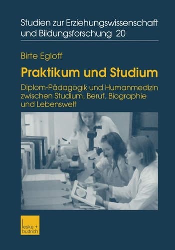Praktikum und Studium Diplom-Pädagogik und Humanmedizin zwischen Studium, Beruf, Biographie und Lebenswelt