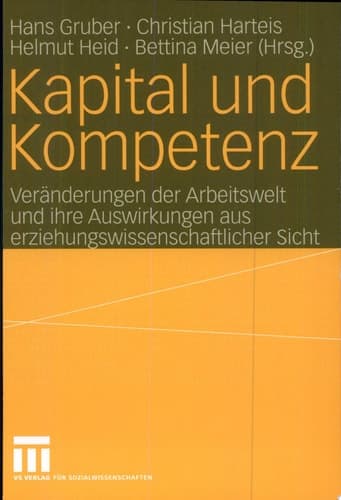 Kapital und Kompetenz Veränderungen in der Arbeitswelt und ihre Auswirkungen aus erziehungswissenschaftlicher Sicht