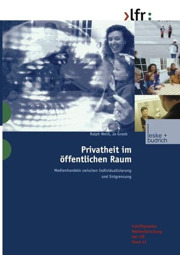 Privatheit im öffentlichen Raum Medienhandeln zwischen Individualisierung und Entgrenzung