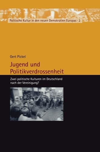Jugend und Politikverdrossenheit: Zwei politische Kulturen im Deutschland nach der Vereinigung? (Politische Kultur in den neuen Demokratien Europas, 2) (German Edition)