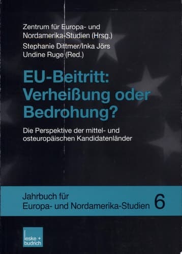 EU-Beitritt: Verheissung oder Bedrohung? die Perspektive der mittel- und osteuropäischen Kandidatenländer