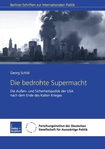 Die bedrohte Supermacht Die Außen- und Sicherheitspolitik der USA nach dem Ende des Kalten Krieges